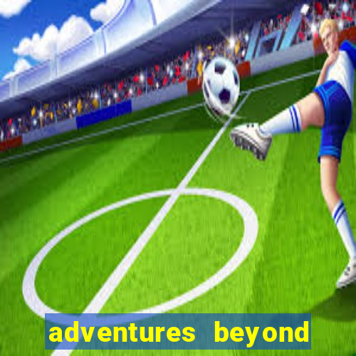 adventures beyond wonderland live betano